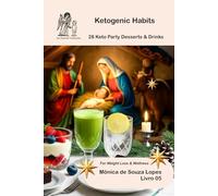 28 Sugar-Free Keto Desserts Cookbook: Cheesecake, Cookies & Fat Bombs!: For Weight Loss & Wellness (Ketogenic Habits)