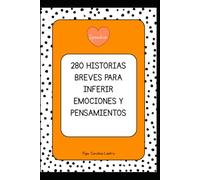 280 Historias breves para inferir emociones y pensamientos: Teoria de la mente (Historias para el desarrollo del lenguaje)