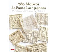 280 motivos de Punto Lace japonés: Guía práctica para realizar 11 proyectos de prendas de Punto