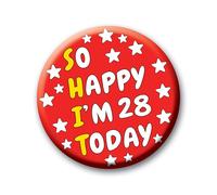 28th Birthday Badge - 76mm So Happy I’m 28 Today Pin Badge Button Funny Rude Birthday Gift for Adults