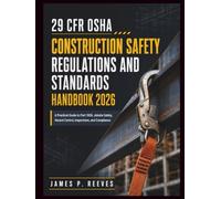 29 Cfr Osha Construction Safety Regulations And Standards Handbook 2026: A Practical Guide to Part 1926, Jobsite Safety, Hazard Control, Inspections, ... Applied Engineering & Technical Practice)