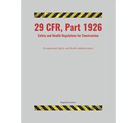 29 CFR, Part 1926: Safety and Health Regulations for Construction