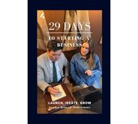 29 Days to Starting a Business: Launch, Ideate, Grow