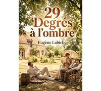 29 Degrés à l'ombre: Une comédie en un acte d'Eugène Labiche