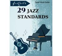 29 Jazz Standards Songbook: 29 Classic By Composers( Piano, Vocal, Guitar)