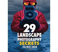 29 Landscape Photography Secrets: You Must Know