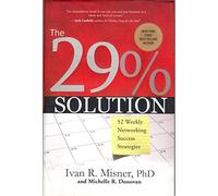 29 Per Cent Solution: 52 Weekly Networking Sucess Strategies