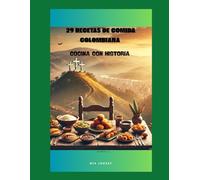 29 RECETAS DE COMIDA COLOMBIANA: cocina con historia parte 2 (RECETAS TRADICIONALES DE LA COCINA COLOMBIANA)