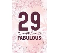 29th Birthday Gifts For Women: 29 Year Old Birthday Notebook: Cute Pink 29 And Fabulous Notebook Filled With Motivational Quotes About Birthdays, 29th ... or Girlfriend, Best Happy Birthday HBD Gift
