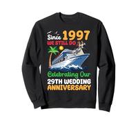 29th Wedding Anniversary Cruise Since 1997 We Still Do Trip Sweatshirt