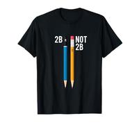 2B Or Not 2B Pencil Shakespeare Hamlet Quote Funny T-Shirt