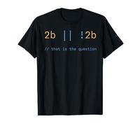 2b or Not 2b that is the question T-Shirt