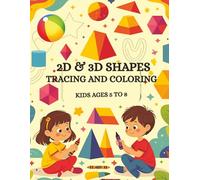 2D & 3D shapes tracing and coloring kids ages 5 to 8.: Learning names and properties of geometric shapes - 84 fun activity pages.