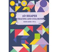 2D Shapes Tracing And Coloring Kids Ages 4 to 6.: 50 work sheets to learn basic geometric shapes with names and with their fun activity.