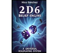 2D6 Belief Engine: A Universal Roleplaying System