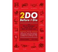2Do Before I Die: The Do-it-yourself Guide to the Rest of Your Life