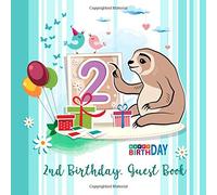 2nd Birthday Guest Book. Happy Birthday: Baby Birthday Book. Aniversary Celebrating Party Guest Book. Message Log For Family and Friend. Funny sloth. ... kids. 8.5 x 8.5 Inch 100+ Pages (Volume 2)