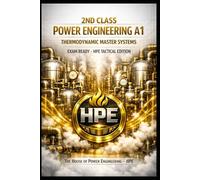2ND CLASS POWER ENGINEERING A1 - THERMODYNAMIC MASTER SYSTEMS: EXAM READY - HPE ELITE ARCHITECTURE
