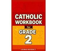 2nd Grade Catholic Workbook: Everything a Catholic 2nd Grader Needs to Know, In Simple Terms, In Accordance with the Catechism of the Chruch. (The Catholic Fortress)