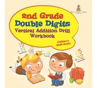 2nd Grade Double Digits Vertical Addition Drill Workbook Children's Math Books