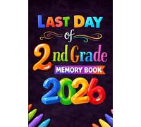2nd Grade End of the Year Memory Book & Autographs: A Fun School Keepsake for Students to Share Memories, Write Notes, and Collect Friend Signatures