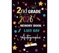 2nd Grade Memory Book Last Day Autographs: End of School Year Keepsake for Boys and Girls to Collect Signatures, Messages from Teachers, Friends