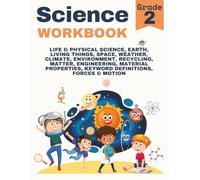 2nd Grade Science Workbook: Grade 2 Physical, Life, & Earth Science, Living Things, Space, Recycling, Weather, Climate, Environment, Engineering, Matter, Forces, Motion with Encouraging Words for Kids