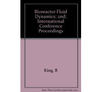 2nd International Conference on Bioreactor Fluid Dynamics (Bioreactor Fluid Dynamics: International Conference Proceedings)
