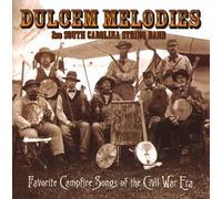2nd South Carolina String Band - Dulcem Melodies: Favorite Campfire Songs of the Civil War Era