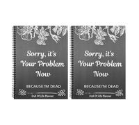 2PCS Sorry Its Your Problem Now Because Im Dead - End of Life Planner UK, Fxxx I'M Dead Now What Book Guided, Last Wishes, Funeral Planner Death Book Organiser