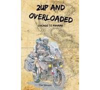 2Up and Overloaded: Chicago to Panama (Notier's Frontiers)