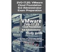 2V0-17.25: VMware Cloud Foundation 9.0 Administrator Exam Preparation: Easily Pass Your 2V0-17.25: VMware Cloud Foundation 9.0 Administrator Exam (New Exclusive Questions + Detailed Explanations)