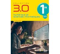 3.0 Numérique et Sciences Informatiques 1re 2021 - Cahier de l'élève
