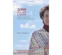 3,000 Pulses Later: A Memoir of Surviving Depression Without Medication