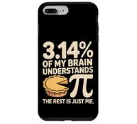 3.14 Percent Of My Brain Understands Pi The Rest Is Just Pie Case for iPhone 7 Plus/8 Plus