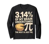 3.14 Percent of My Brain Understands Pi The Rest is Just Pie Long Sleeve T-Shirt