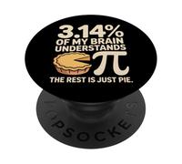3.14 Percent Of My Brain Understands Pi The Rest Is Just Pie PopSockets Adhesive PopGrip