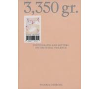 3,350 gr. Photographs and Letters on Obstetric Violence