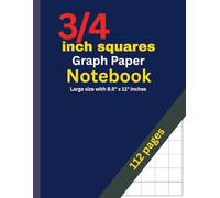 3/4 Inch Squares Graph Paper Notebook: Large Graph Paper with Bold 3/4″ Grid | 112 Pages | 8.5” x 11” Math, Drafting & Design Pad