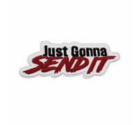 3.5'' Just Gonna Send It Embroidered Iron on Patch