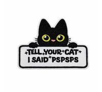 3.5'' Tell Your Cat I Said Pspsps Embroidered Iron On Patch