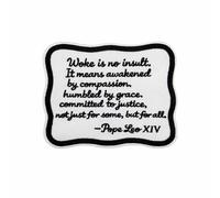 3.5'' Woke is Not an Insult, Pope Leo Quote, Subtle Anti T- Embroidered Iron on Patch