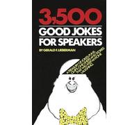 3,500 Good Jokes for Speakers: A Treasury of Jokes, Puns, Quips, One Liners and Stories That Will Keep Anyone Laughing