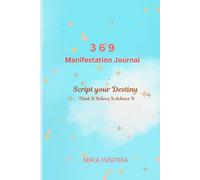 3 6 9 Divine Alignment Journal : Manifest Your Dream Life: Unlock the Power of the Universe with the 369 Method for Manifesting Love, Wealth, and Happiness.