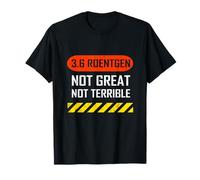 3.6 Roentgen Not Great, Not Terrible Chernobyl T-Shirt T-Shirt