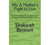3%: A Mother’s Fight to Live: Surviving Heart Failure, Abuse, and a System That Tried to Silence Her (Beyond 3% series)