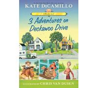 3 Adventures on Deckawoo Drive: 3 Books in 1 (an Early Chapter Book Collection Featuring Leroy Ninker Saddles Up, Francine Poulet Meets the Ghost ... (Tales from Mercy Watson's Deckawoo Drive)