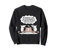 3 AM Brain Funny Sleep Insomnia Humor Anxiety Gift Sweatshirt