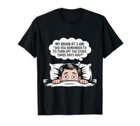 3 AM Brain Funny Sleep Insomnia Humor Anxiety Gift T-Shirt