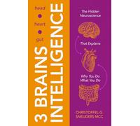 3 Brains Intelligence: The Hidden Neuroscience That Explains Why You Do What You Do (The 3 Brains Intelligence Series: Change That Sticks)
